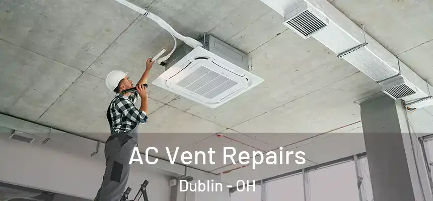  AC Vent Repairs Dublin - OH