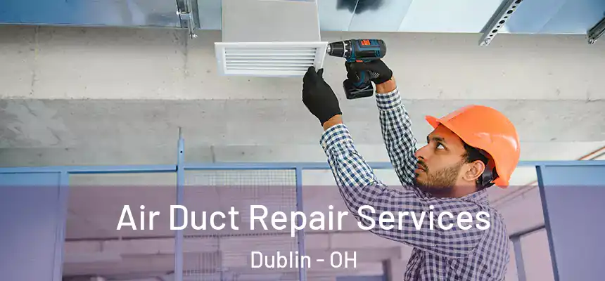  Air Duct Repair Services Dublin - OH