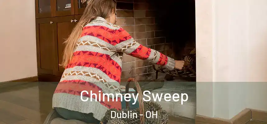  Chimney Sweep Dublin - OH