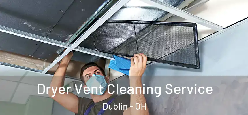  Dryer Vent Cleaning Service Dublin - OH