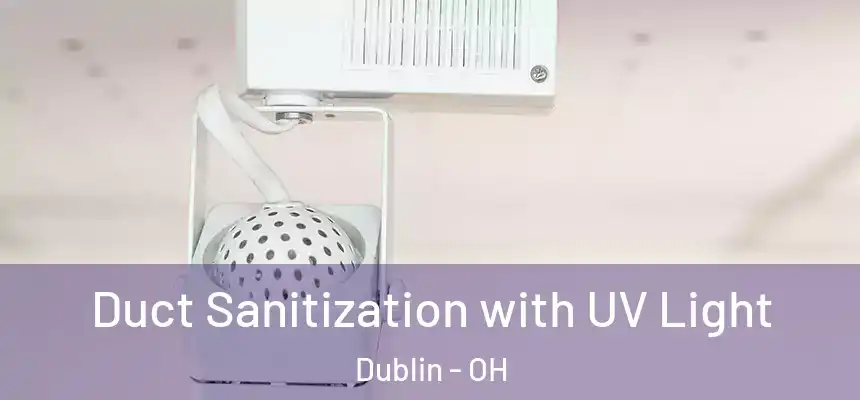  Duct Sanitization with UV Light Dublin - OH