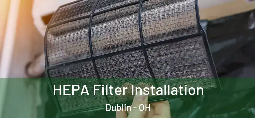  HEPA Filter Installation Dublin - OH
