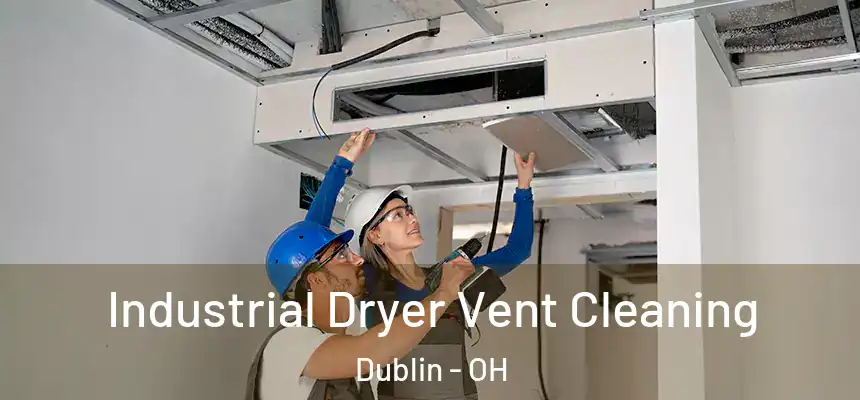  Industrial Dryer Vent Cleaning Dublin - OH