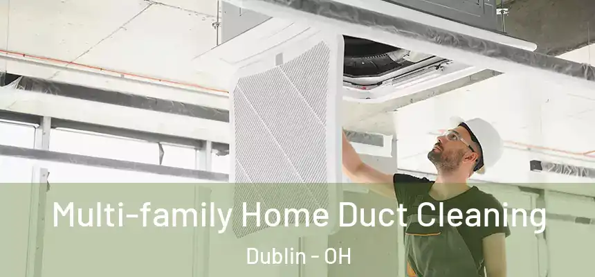  Multi-family Home Duct Cleaning Dublin - OH