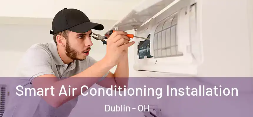  Smart Air Conditioning Installation Dublin - OH