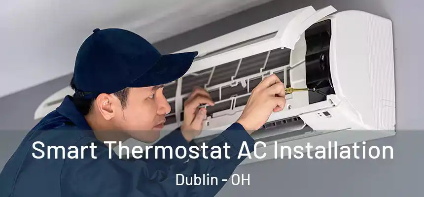  Smart Thermostat AC Installation Dublin - OH