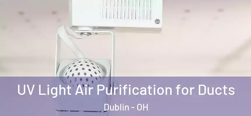  UV Light Air Purification for Ducts Dublin - OH