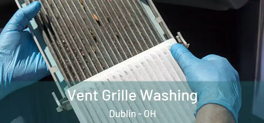  Vent Grille Washing Dublin - OH